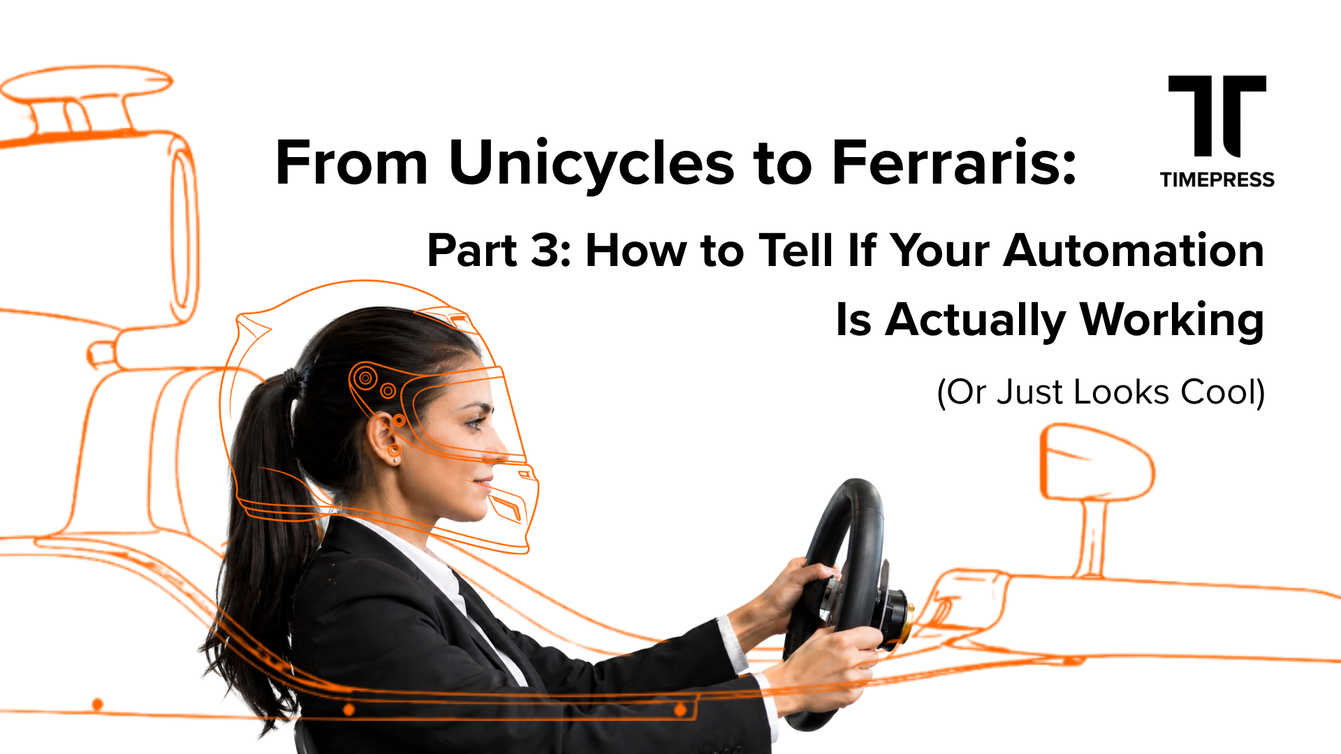 From Unicycles to Ferraris, Part 3: How to Tell If Your Automation Is Actually Working (Or Just Looks Cool)